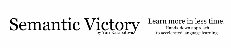 Semantic Victory - Learn more in less time. Hands-down approach to accelerated language learning.